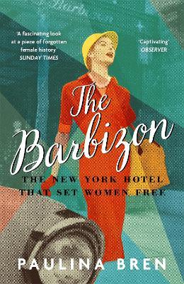 The Barbizon: The New York Hotel That Women Free