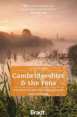 Cambridgeshire & The Fens: Slow Travel Bradt Guide