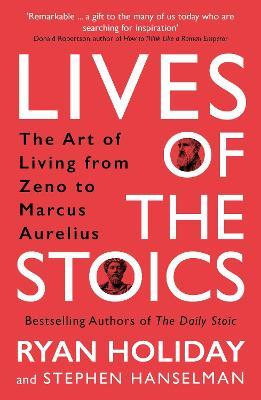 Ryan Holiday | Lives of the Stoics | 9781788166010 | Daunt Books