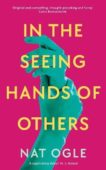 Nat Ogle | In the Seeing Hands of Others | 9781788168359 | Daunt Books