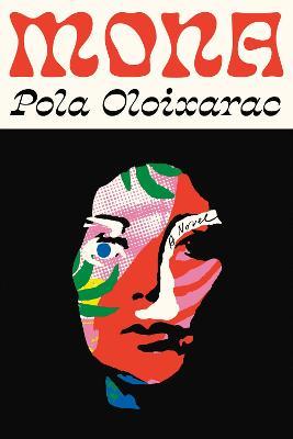 Pola Oloixarac | Mona | 9781788169882 | Daunt Books