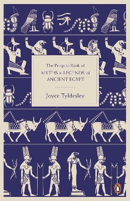 Joyce Tyldesley | The Penguin Book of Myths and Legends of Ancient Egypt | 9780141021768 | Daunt Books