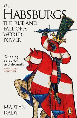 Martyn Rady | The Habsburgs: The Rise and Fall of a World Power | 9780141987200 | Daunt Books