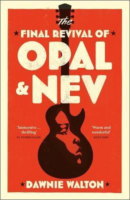 Dawnie Walton | The Final Revival of Opal and Nev | 9781529414530 | Daunt Books
