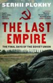 Serhii Plokhy | The Last Empire: The Final Days of the Soviet Union | 9781780746463 | Daunt Books