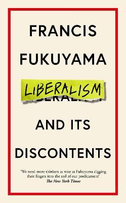 Francis Fukuyama | Liberalism and its Discontents | 9781800810082 | Daunt Books