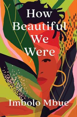 Imbolo Mbue | How Beautiful We Were | 9781838851378 | Daunt Books