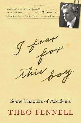 Theo Fennell | I Fear for This Boy: Some Chapters of Accidents | 9781912914401 | Daunt Books