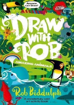 Rob Biddulph | Draw With Rob: Amazing Animals | 9780008479015 | Daunt Books