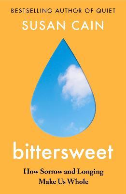Susan Cain | Bittersweet: How Sorrow and Longing Make Us Whole | 9780241300664 | Daunt Books