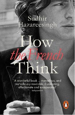Sudhir Hazareesingh | How the French Think | 9780241961063 | Daunt Books