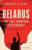 Andrew Wilson | Belarus: The Last European Dictatorship | 9780300259216 | Daunt Books