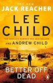 Lee Child | Better Off Dead | 9780552177528 | Daunt Books