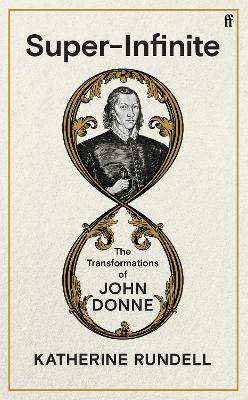 Super-infinite: The Transformations of John Donne