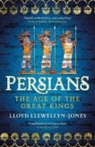 Lloyd Llewellyn-Jones | Persians: The Age of Great Kings | 9781472277282 | Daunt Books