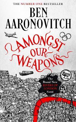 Ben Aaronovitch | Amongst Our Weapons | 9781473226661 | Daunt Books