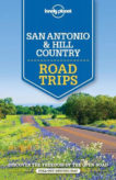 Lonely Planet San Antonio & Hill Country Road Trips