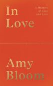 Amy Bloom | In Love: A Memoir of Love and Loss | 9781783787999 | Daunt Books