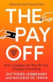 Gottfried Leibbrandt | The Pay Off: How Changing the Way We Pay Changes Everything | 9781783966417 | Daunt Books