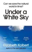 Elizabeth Kolbert | Under a White Sky | 9781784709167 | Daunt Books
