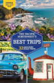 Lonely Planet The Pacific Northwest's Best Trips