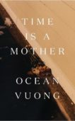 Ocean Vuong | Time is a Mother | 9781787333840 | Daunt Books