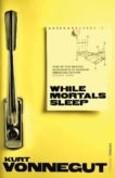 Kurt Vonnegut | While Mortals Sleep | 9780099529064 | Daunt Books
