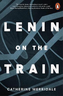 Catherine Merridale | Lenin on the Train | 9780141979946 | Daunt Books