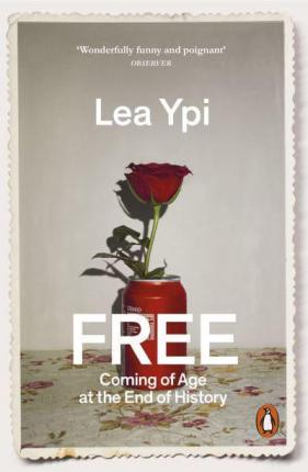 Lea Ypi | Free: Coming of Age at the End of History | 9780141995106 | Daunt Books