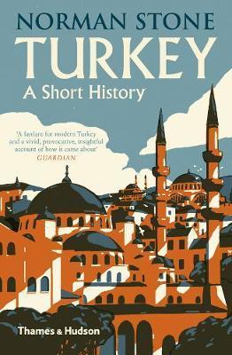 Norman Stone | Turkey: A Short History | 9780500292990 | Daunt Books