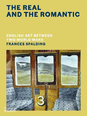 Frances Spalding | The Real and the Romantic: English Art Between Two World Wars | 9780500518649 | Daunt Books