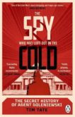 Tim Tate | The Spy Who Was Left out in the Cold: The Secret History of Agent Goleniewski | 9780552177689 | Daunt Books