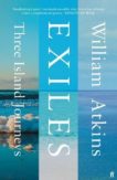 William Atkins | Exiles: Three Island Journeys | 9780571352982 | Daunt Books