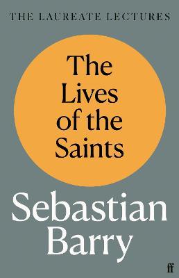 Sebastian Barry | The Lives of the Saints | 9780571372027 | Daunt Books