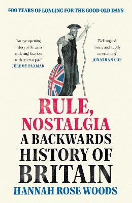Rule Nostalgia: A Backwards History of Britain