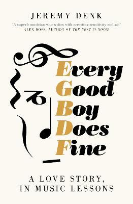 Jeremy Denk | Every Good Boy Does Fine: A Love Story