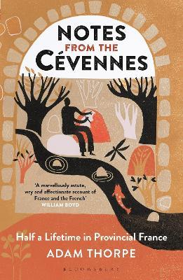Adam Thorpe | Notes from the Cevennes: Half a Lifetime in Rural France | 9781472966315 | Daunt Books