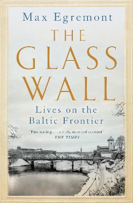 The Glass Wall: Lives On The Baltic Frontier