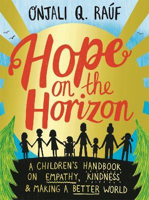 Onjali Rauf | Hope on the Horizon: A Children's Handbook on Empathy