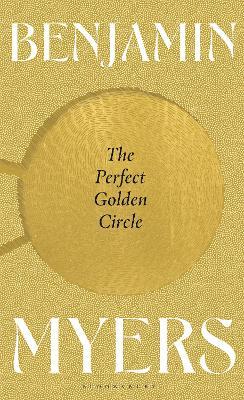 Benjamin Myers | The Perfect Golden Circle | 9781526631442 | Daunt Books