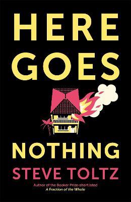 Steve Toltz | Here Goes Nothing | 9781529371574 | Daunt Books