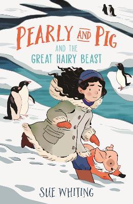 Sue Whiting | Pearly and Pig and the Great Hairy Beast | 9781529504491 | Daunt Books