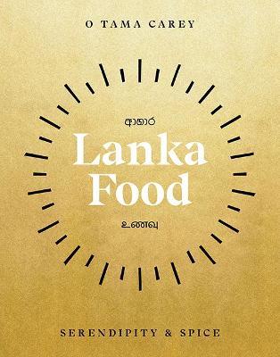 O Tama Carey | Lanka Food: Serendipity & Spice | 9781743797259 | Daunt Books
