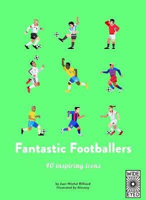 40 Inspiring Icons: Fantastic Footballers : Meet 40 Game Changers