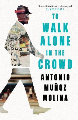 Antonio Munoz Molina | To Walk Alone in the Crowd | 9781788161954 | Daunt Books