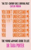 Tara Porter | You Don't Understand Me | 9781788705127 | Daunt Books