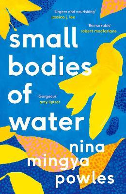 Nina Mingya Powles | Small Bodies of Water | 9781838852184 | Daunt Books