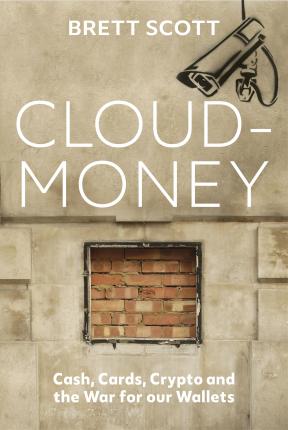 Brett Scott | Cloudmoney: Cash