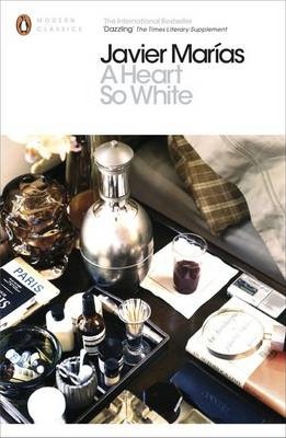 Javier Marias | A Heart so White | 9780141199955 | Daunt Books