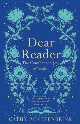 Dear Reader:the Comfort and Joy of Books